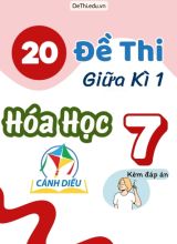 Tuyển tập 20 Đề thi giữa Kì 1 Hóa học 7 sách Cánh Diều (Kèm đáp án)
